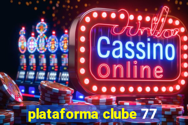 plataforma clube 77